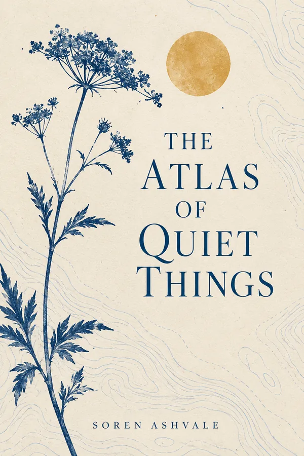 The Atlas of Quiet Things by Soren Ashvale, book cover